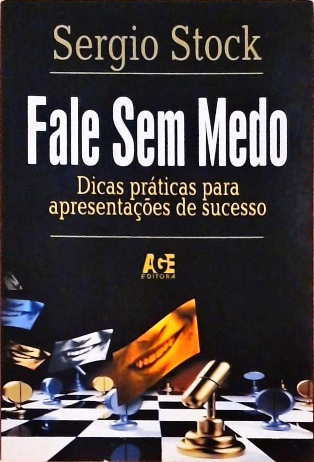 Fale Sem Medo - Dicas Práticas Para Apresentações De Sucesso