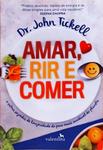 Amar, Rir E Comer