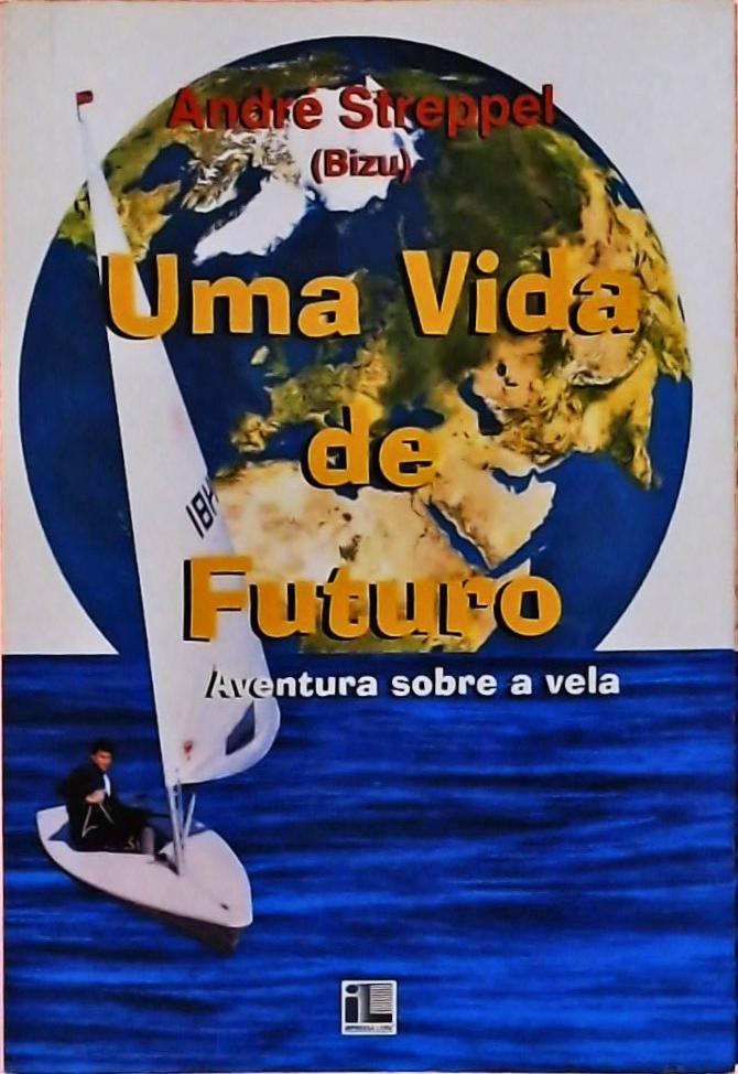 Uma Vida de Futuro - Aventura sobre a vela