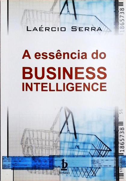 A Essência Do Business Intelligence
