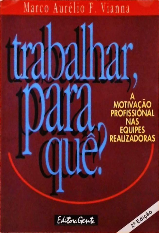 Trabalhar, Para Quê?