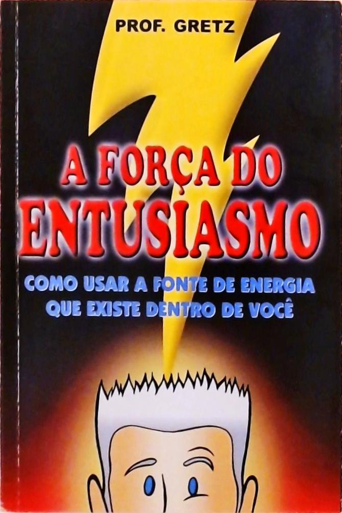 A Força Do Entusiasmo