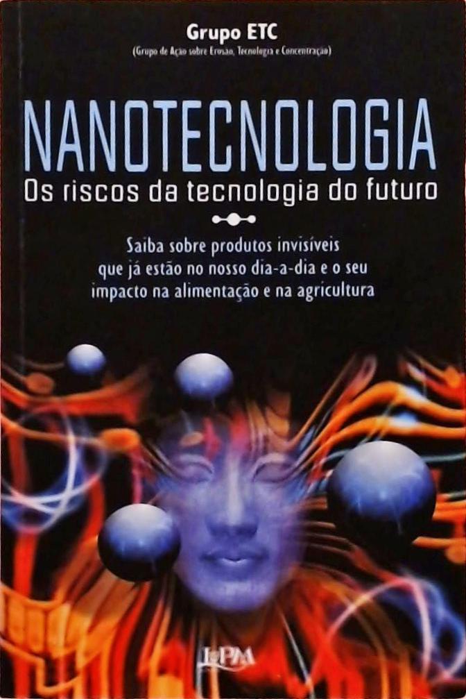Nanotecnologia - Os Risco Da Tecnologia Do Futuro