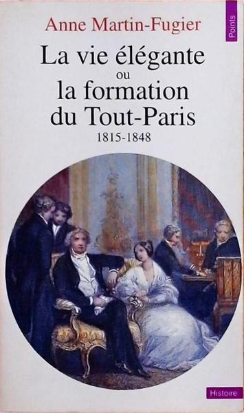 La Vie Élégante Ou La Formation Du Tout-Paris