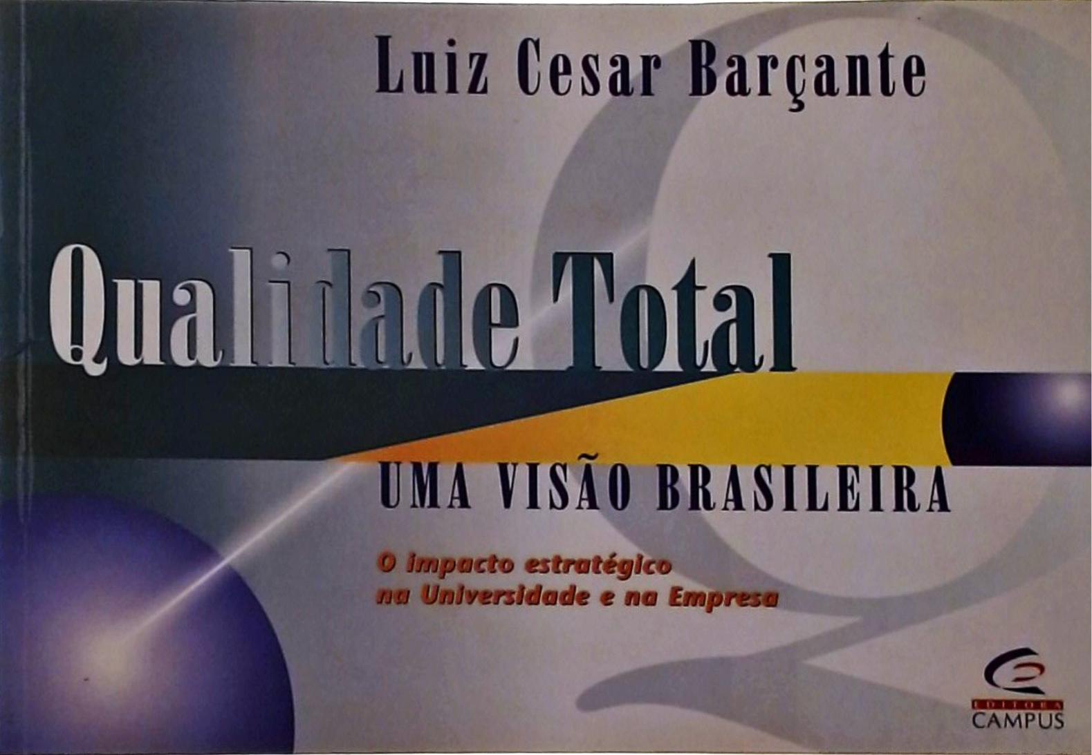 Qualidade Total - Uma Visão Brasileira