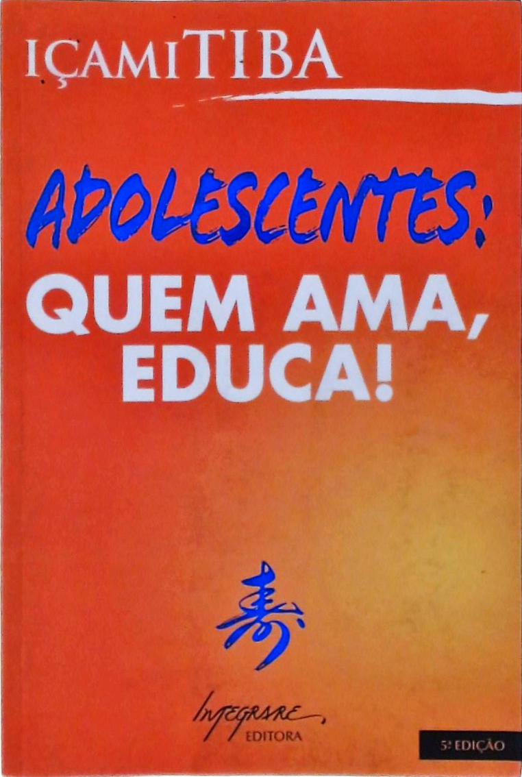 Adolescentes, Quem Ama, Educa !