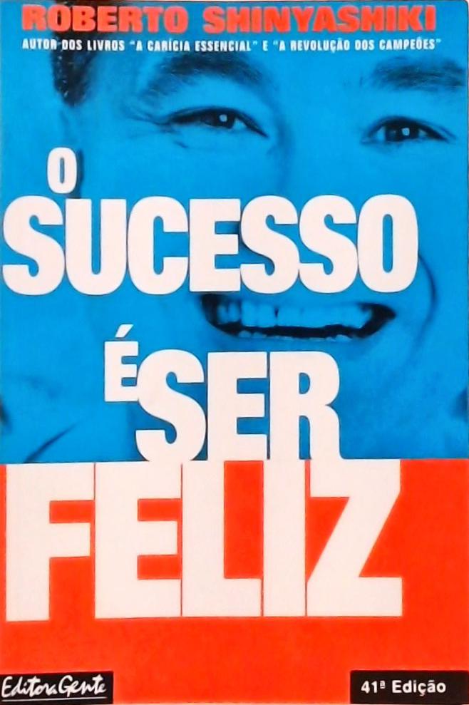 O Sucesso É Ser Feliz