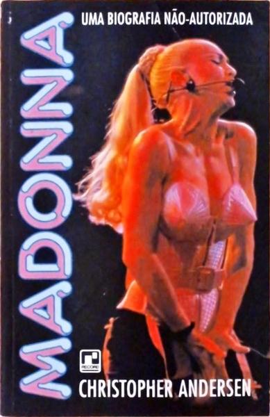 Madonna - Uma Biografia Não Autorizada