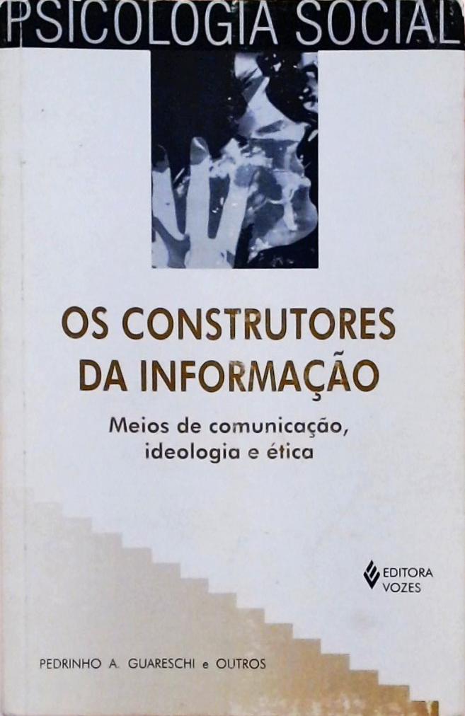 Os Construtores Da Informação