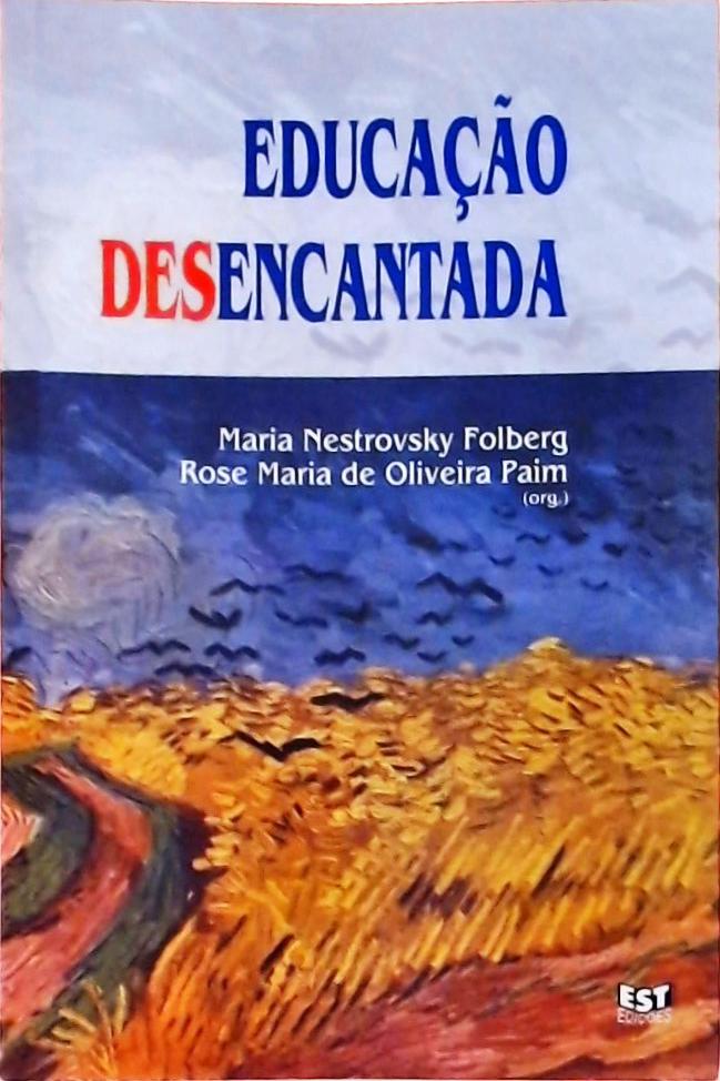 Educação Desencantada