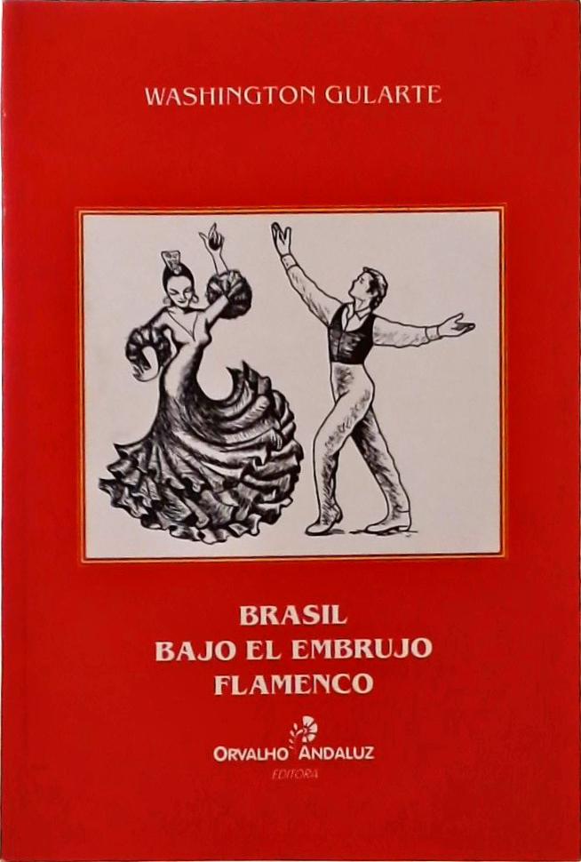 Brasil Bajo El Embrujo Flamenco