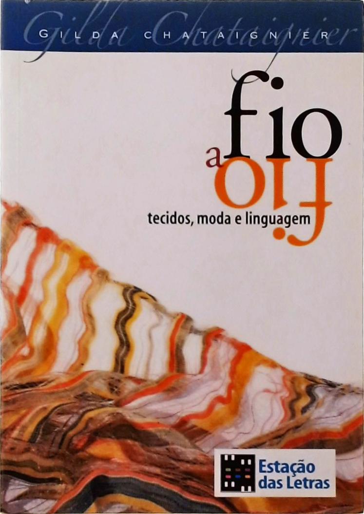 Fio A Fio - Tecidos, Moda E Linguagem