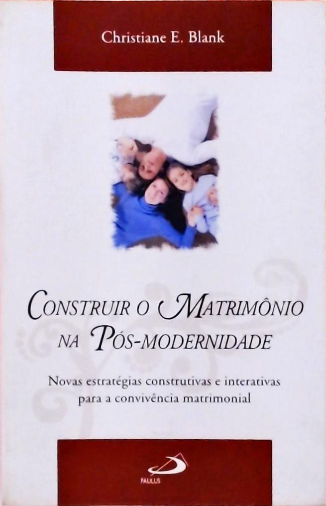 Construir o Matrimônio na Pós-modernidade