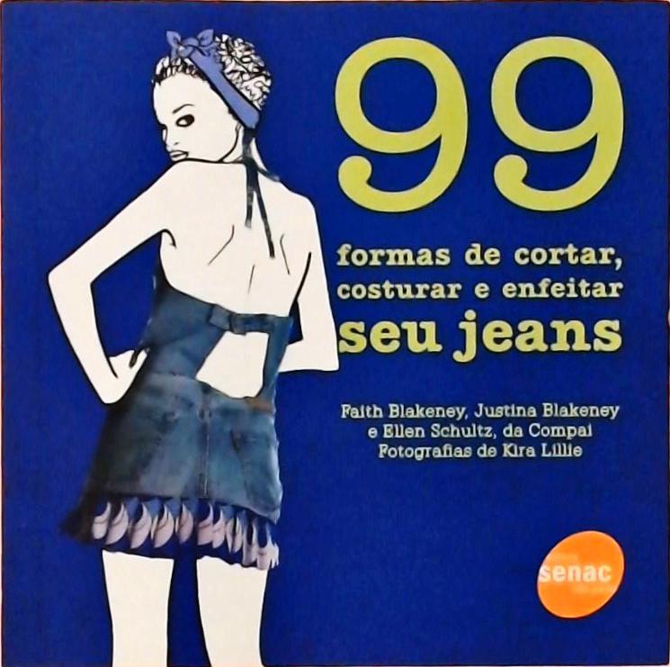 99 Formas de Cortar, Costurar e Enfeitar Seu Jeans