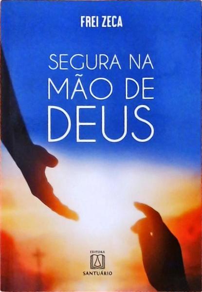 Segura Na Mão De Deus