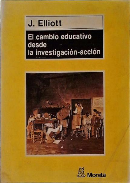 El Cambio Educativo Desde La Investigación-Acción