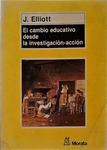 El Cambio Educativo Desde La Investigación-Acción