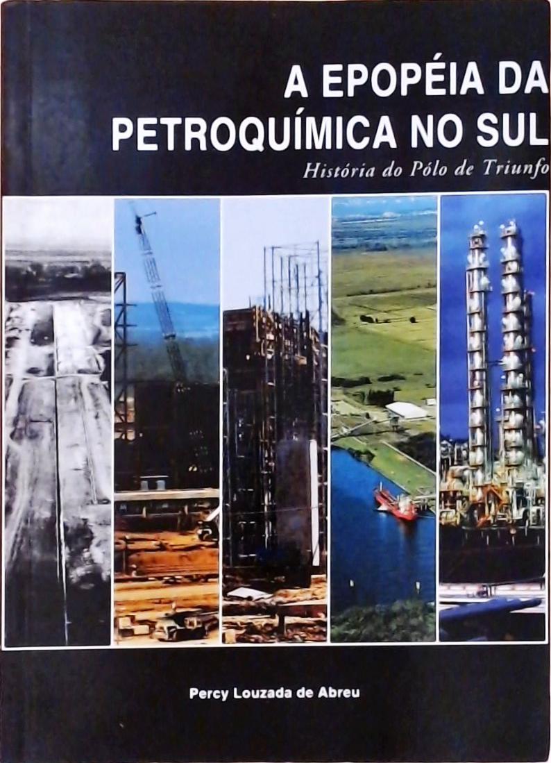 A Epopéia da Petroquímica no Sul
