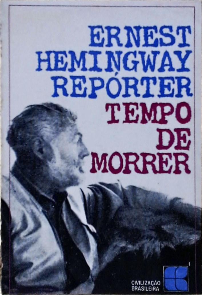 Ernest Hemingway, Repórter - Tempo de Morrer
