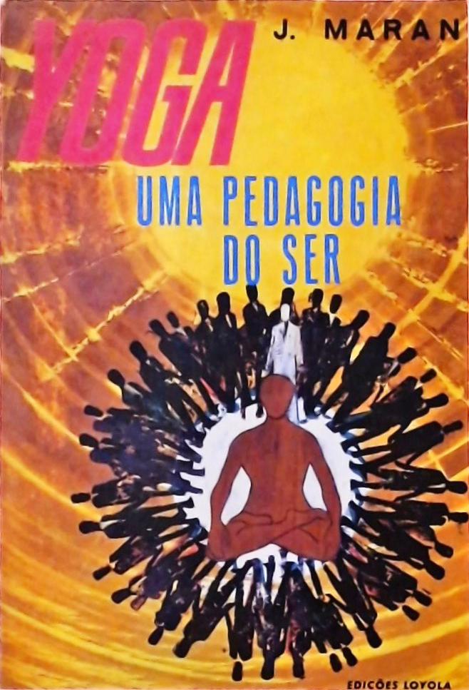 Yoga - Uma Pedagogia do Ser