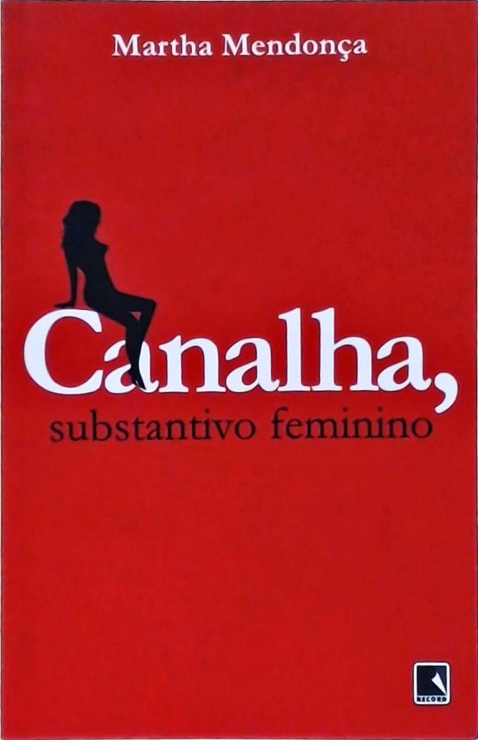 Canalha, substantivo feminino