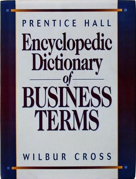 Prentice Hall Encyclopedic Dictionary Of Business Terms
