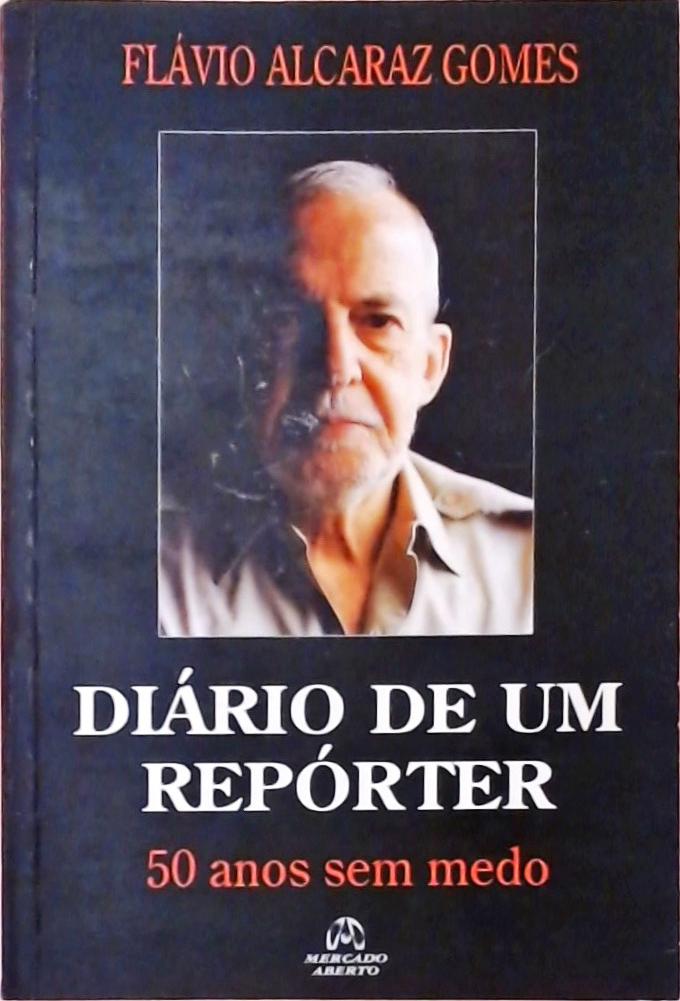 Diário De Um Repórter - 50 Anos Sem Medo