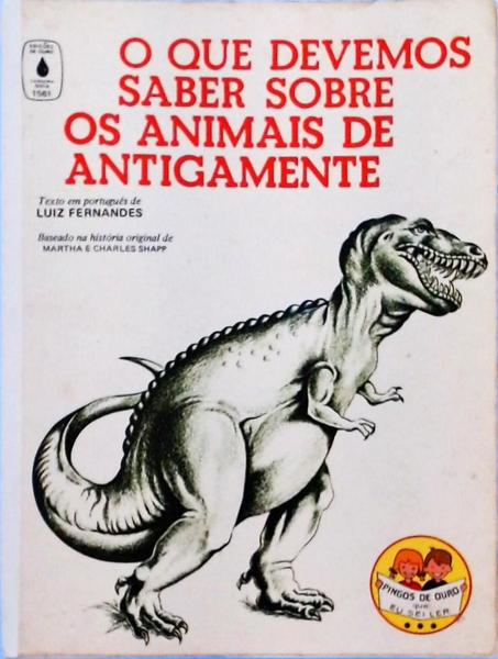 O Que Devemos Saber Sobre Os Animais De Antigamente