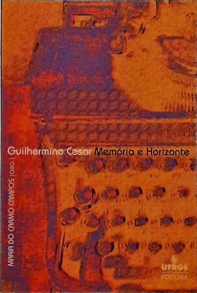 Guilherme Cesar - Memória E Horizonte