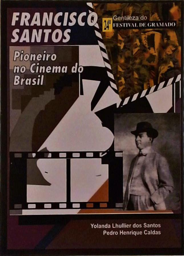 Francisco Santos - Pioneiro No Cinema Do Brasil