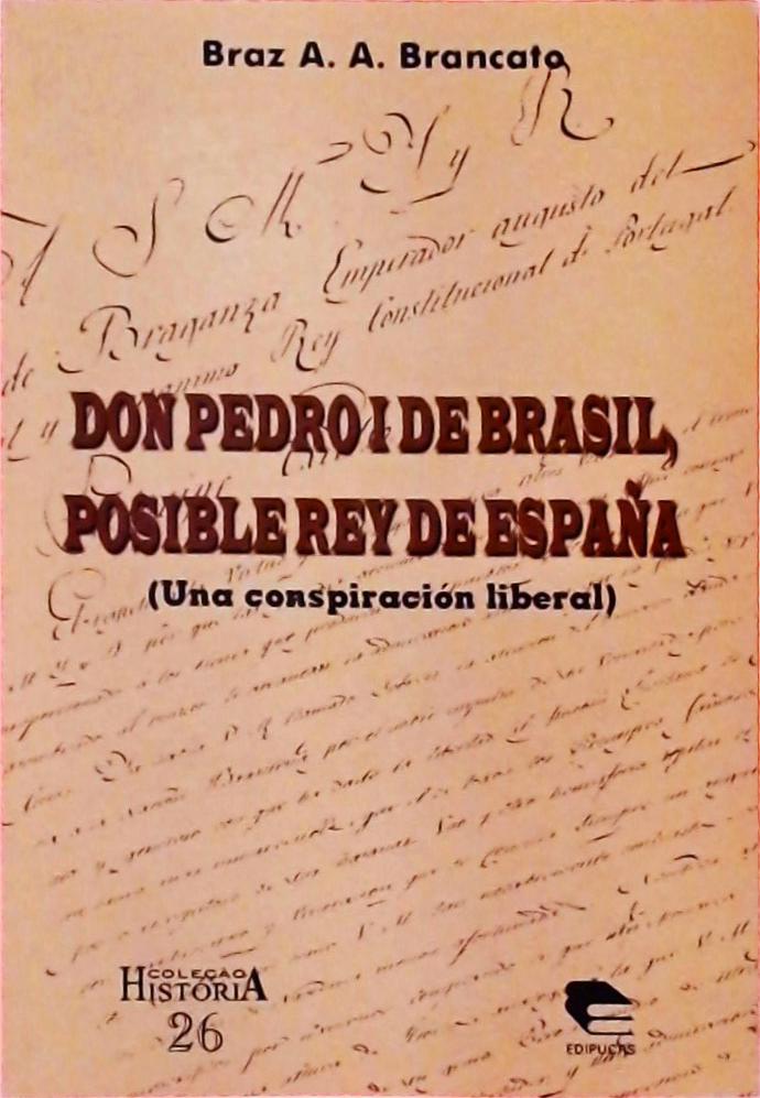 Don Pedro I De Brasil, Posible Rey De Espanã
