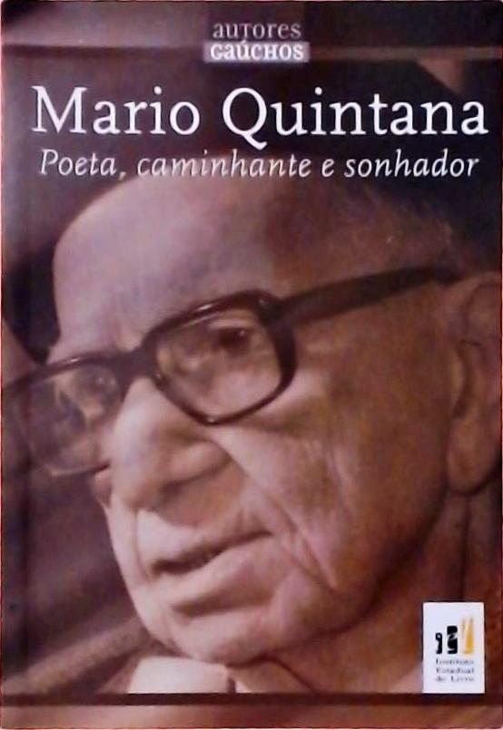 Mario Quintana - Poeta, Caminhante E Sonhador