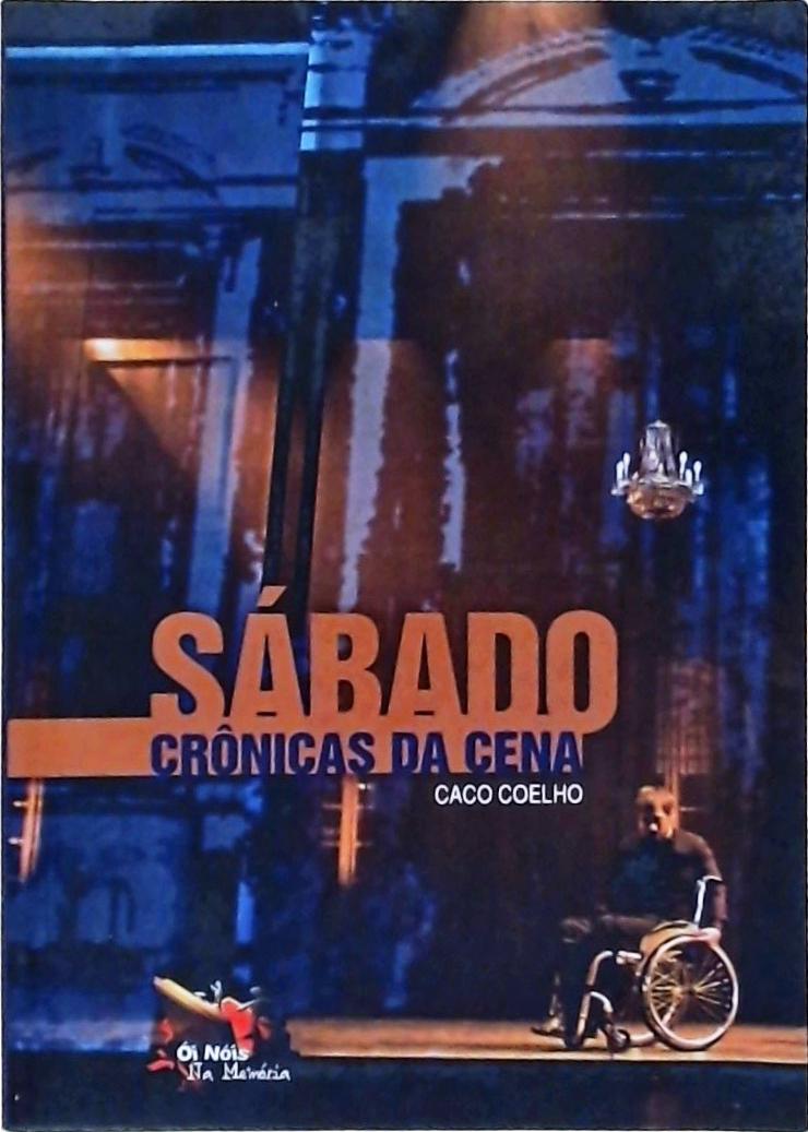 Sábado, Crônicas Da Cena