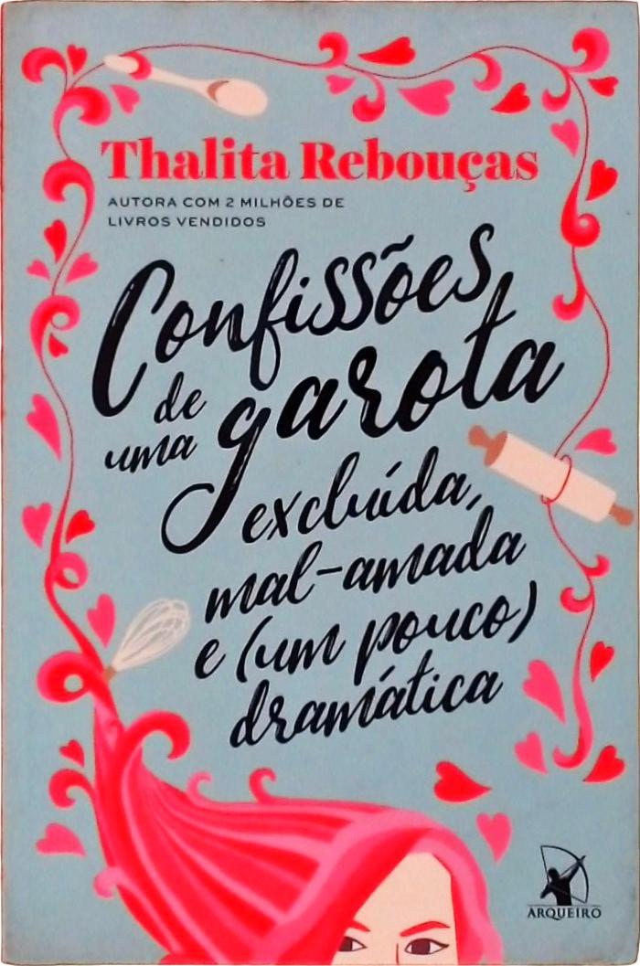 Confissões De Uma Garota Excluída, Mal-amada e um Pouco Dramática