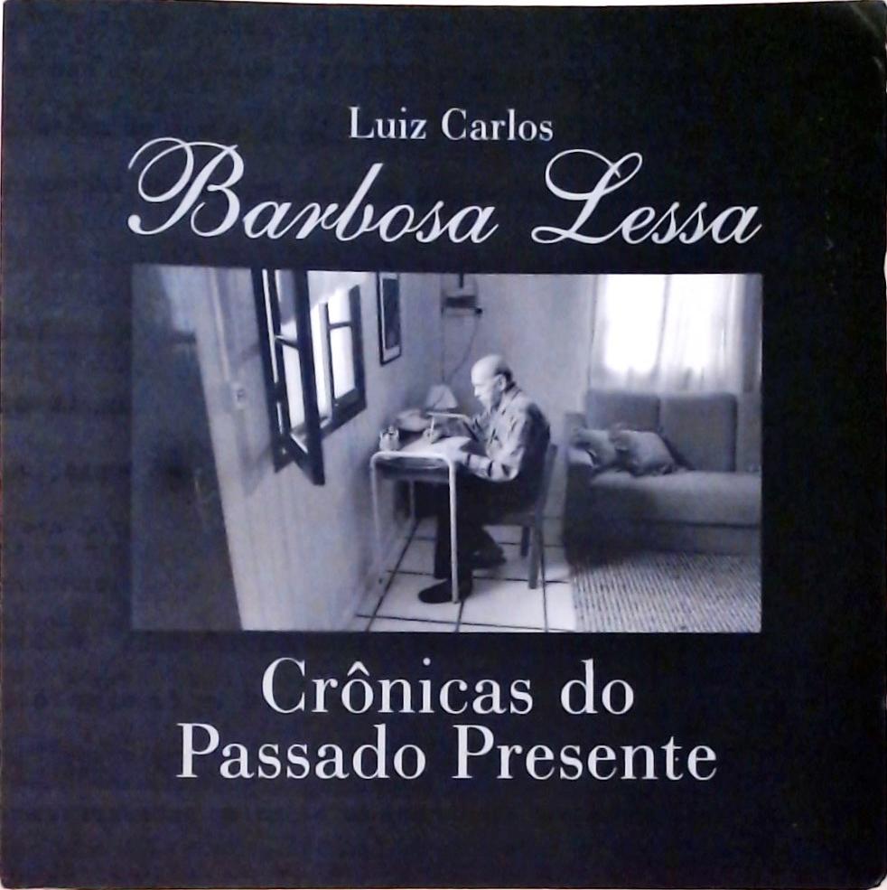 Barbosa Lessa - Crônicas Do Passado E Do Presente