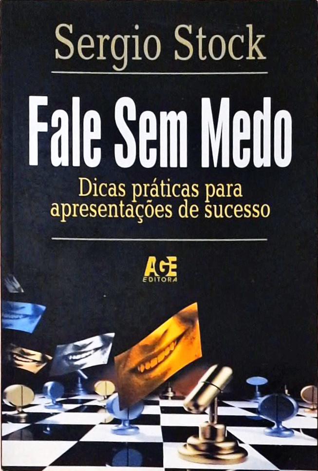 Fale Sem Medo - Dicas Práticas Para Apresentações De Sucesso