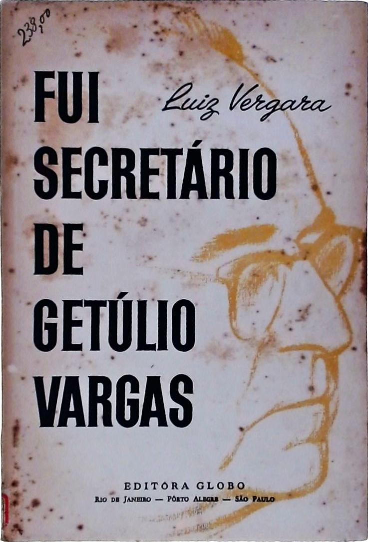 Fui Secretário de Getúlio Vargas