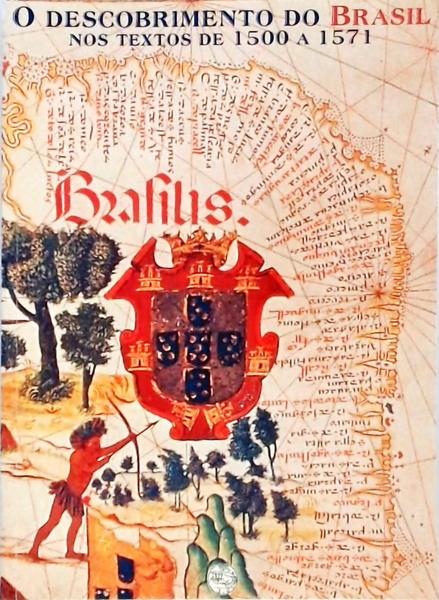 O Descobrimento Do Brasil Nos Textos De 1500 A 1571