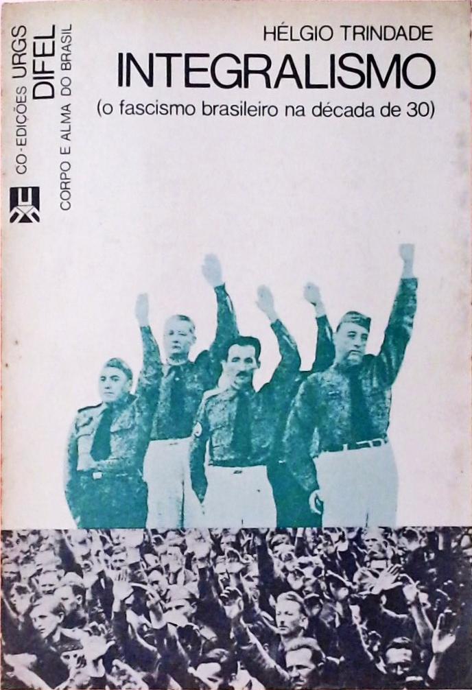 Integralismo - O Fascismo Brasileiro na Década de 30