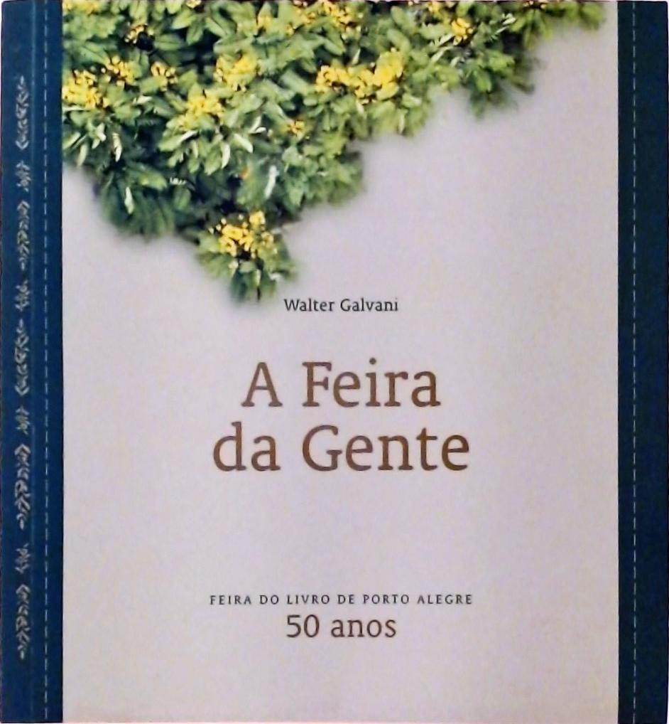 A Feira Da Gente - Feira Do Livro De Porto Alegre 50 Anos