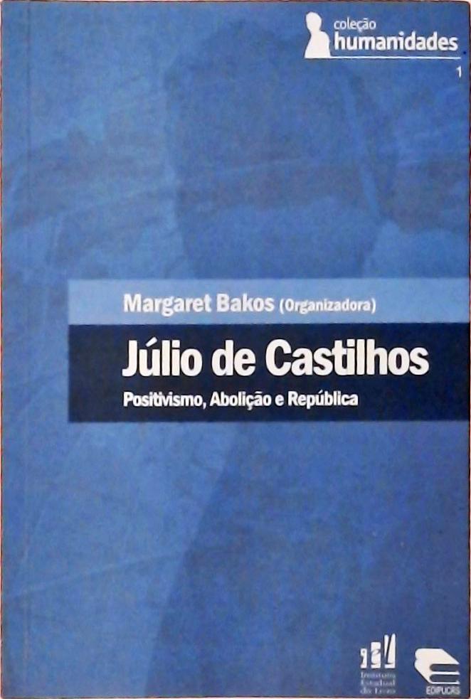 Júlio De Castilhos - Positivismo, Abolição E República