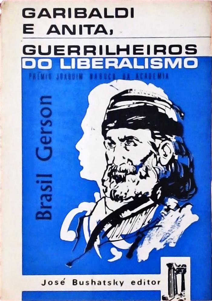 Garibaldi E Anita, Guerrilheiros Do Liberalismo