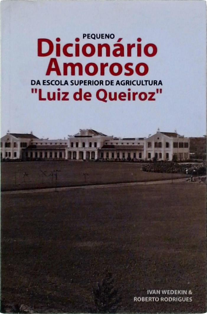 Pequeno Dicionário Amoroso da Escola Superior de Agricultura Luiz de Queiroz