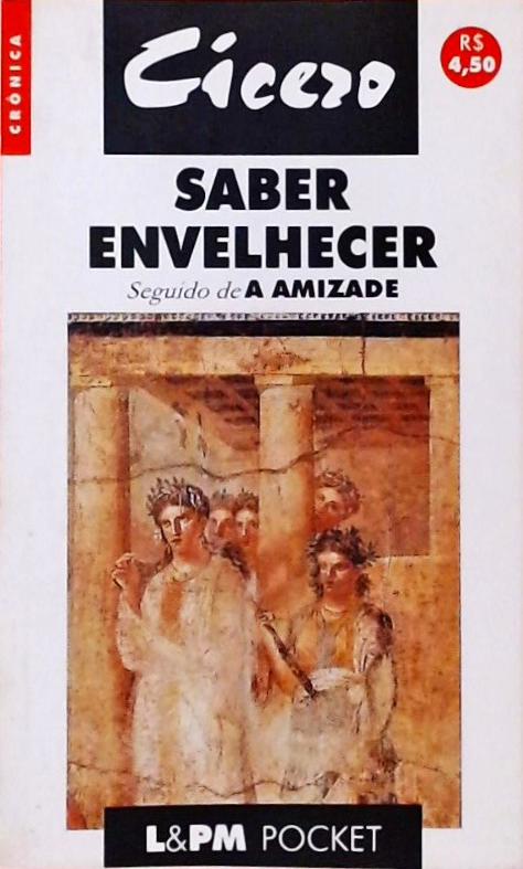 Saber Envelhecer - Seguido De A Amizade