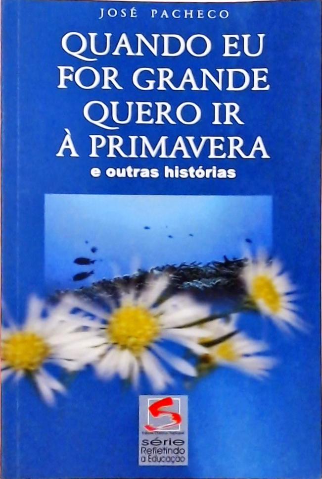 Quando Eu For Grande Quero Ir À Primavera