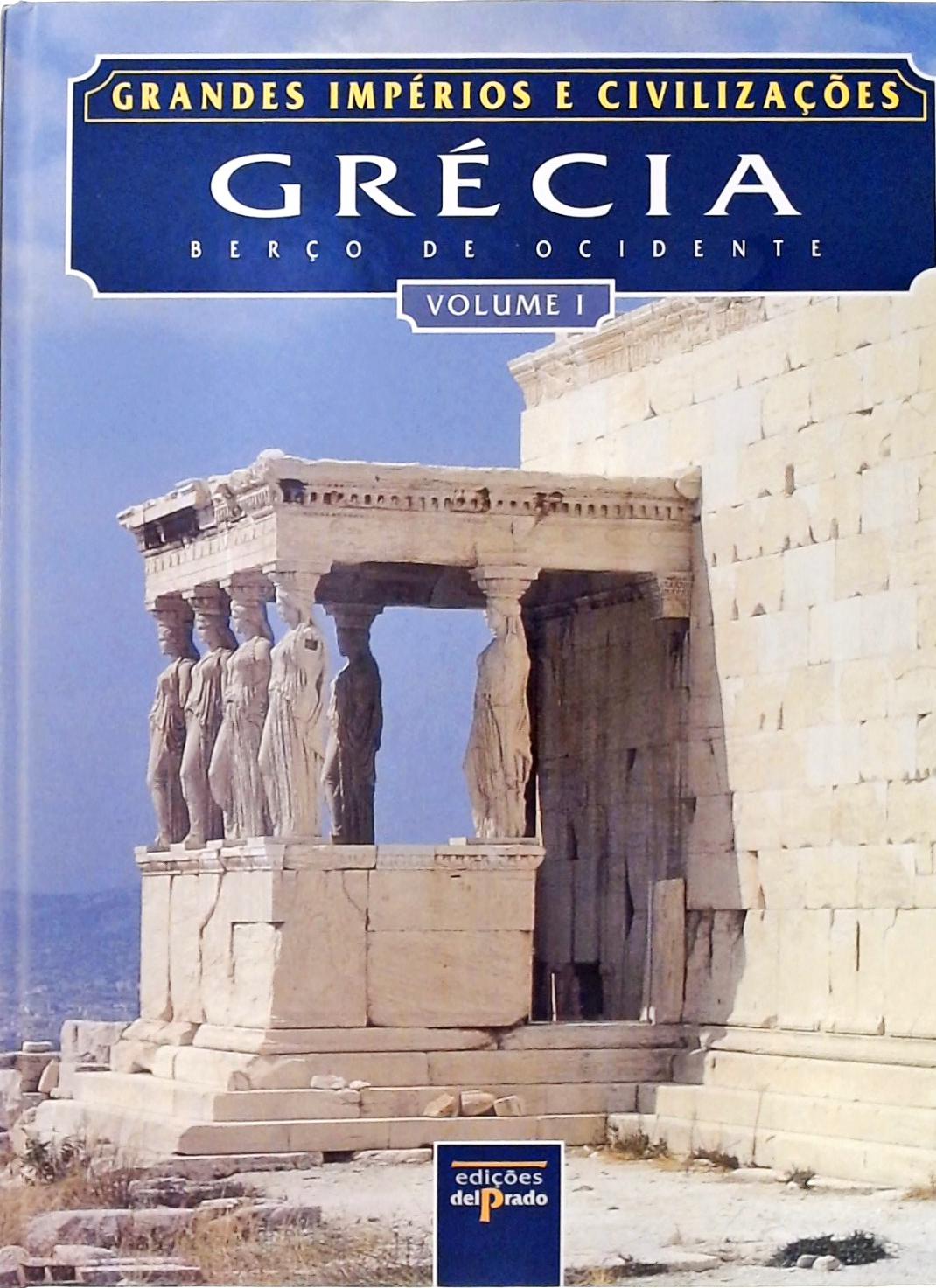 Grandes Impérios E Civilizações - Grécia Vol. 1