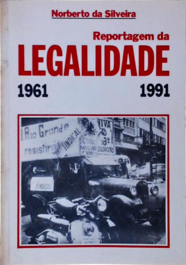 Reportagem Da Legalidade 1961-1991