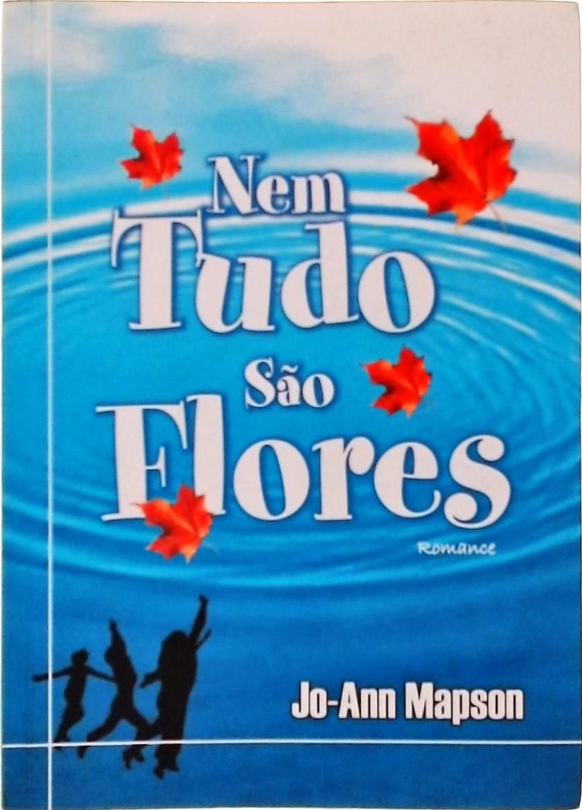 Nem Tudo São Flores