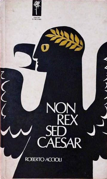 Non Rex Sed Caesar