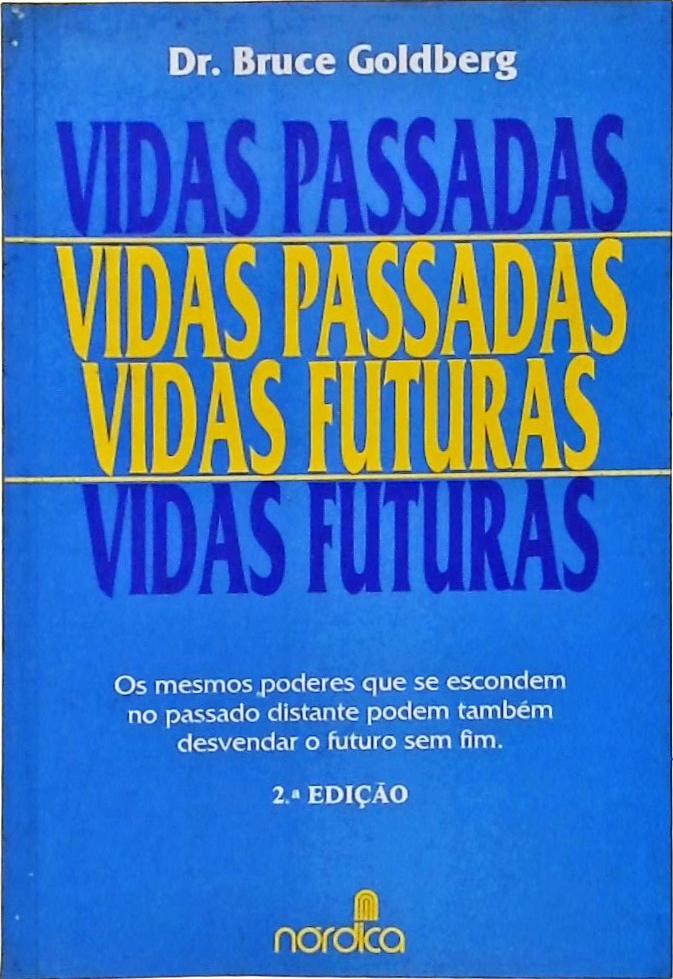 Vidas Passadas, Vidas Futuras